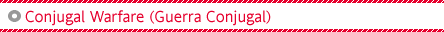 Conjugal Warfare (Guerra Conjugal)