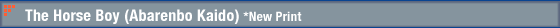 The Horse Boy (Abarenbo Kaido) *New Print