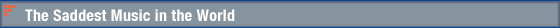 The Saddest Music in the World