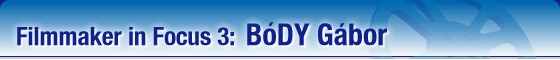 Filmmaker in Focus 3:�@BoDY Gabor
