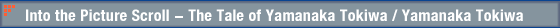 Into the Picture Scroll - The Tale of Yamanaka Tokiwa